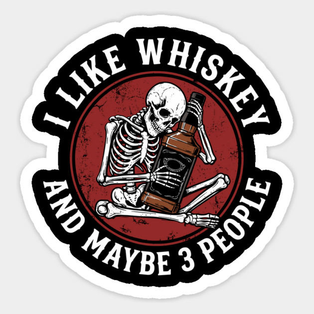 I Like Whiskey and Maybe 3 People Drinking Sarcasm Magnet by Anticorporati
