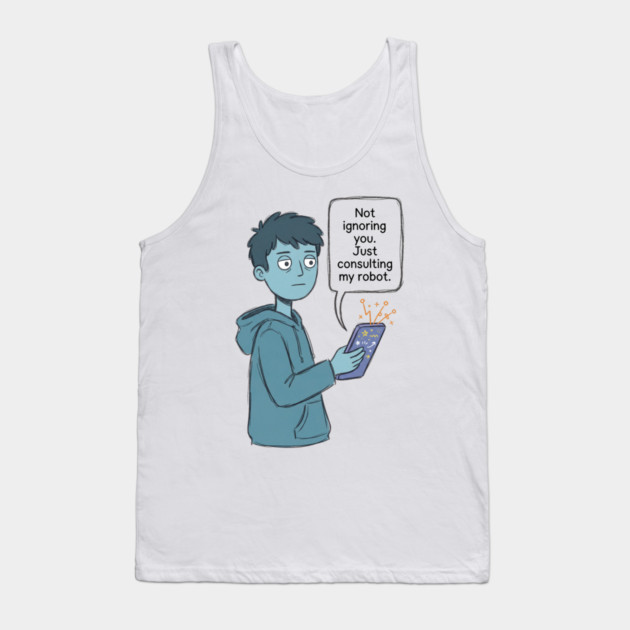Not Ignoring You Tank Top by Designed By Marty