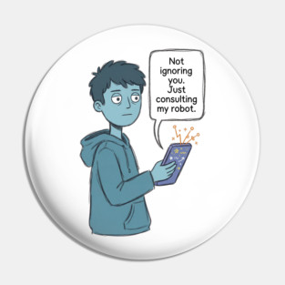 Not Ignoring You Pin