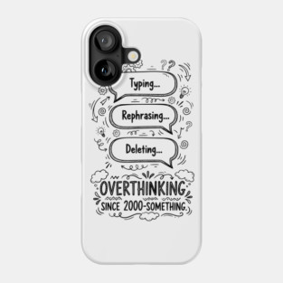 Overthinking Since 2000-Something Phone Case