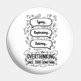 Overthinking Since 2000-Something Pin