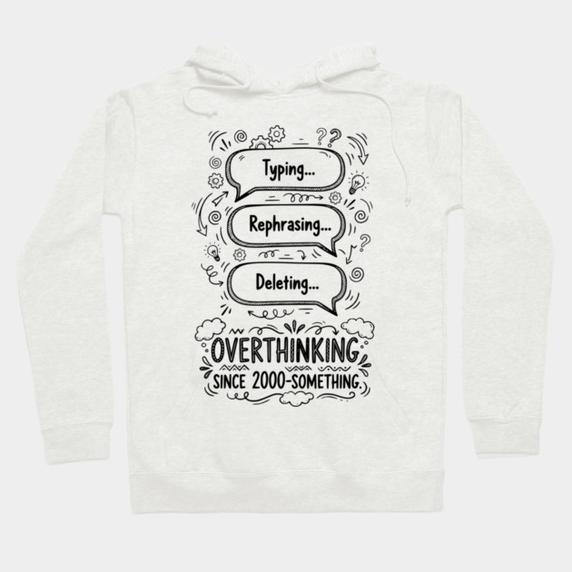 Overthinking Since 2000-Something Hoodie by Designed By Marty