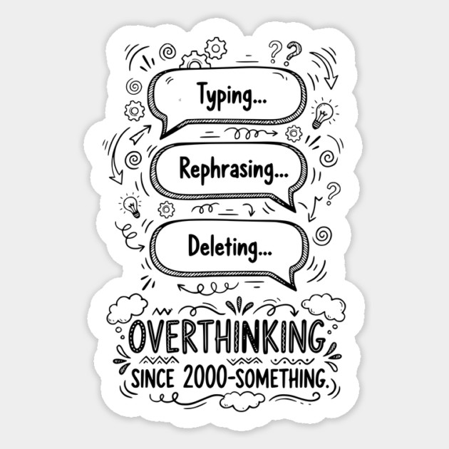 Overthinking Since 2000-Something Sticker by Designed By Marty