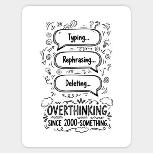 Overthinking Since 2000-Something Magnet