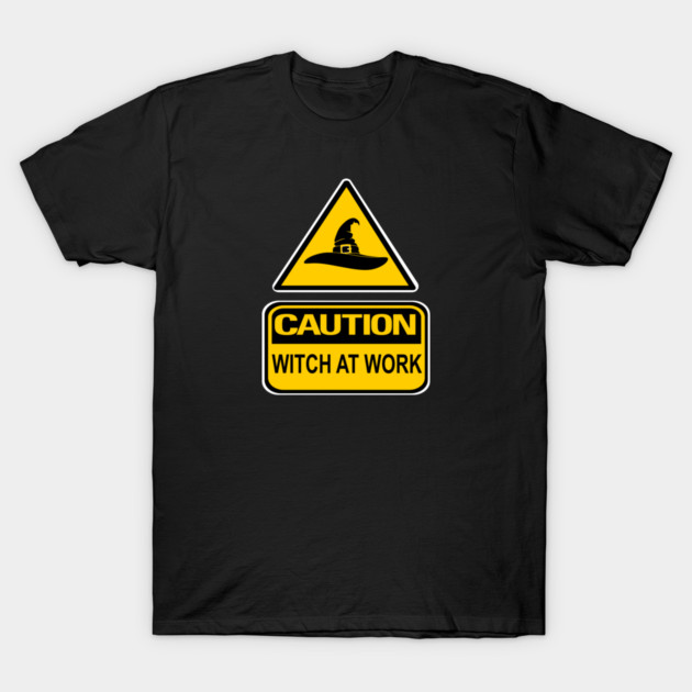 Caution Witch at Work Cheeky Witch® T-Shirt by Cheeky Witch