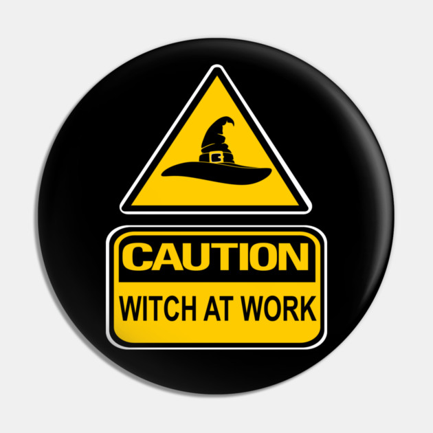 Caution Witch at Work Cheeky Witch® Pin by Cheeky Witch
