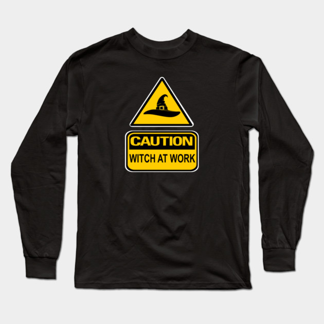 Caution Witch at Work Cheeky Witch® Long Sleeve T-Shirt by Cheeky Witch