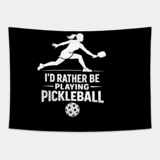 I'd Rather Be Playing Pickleball Tapestry