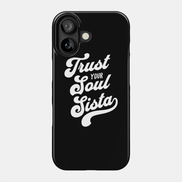 Trust Your Soul Sista - Retro 70s Typography Phone Case by UrbanLifeApparel