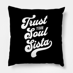 Trust Your Soul Sista - Retro 70s Typography Pillow