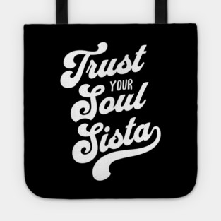 Trust Your Soul Sista - Retro 70s Typography Tote