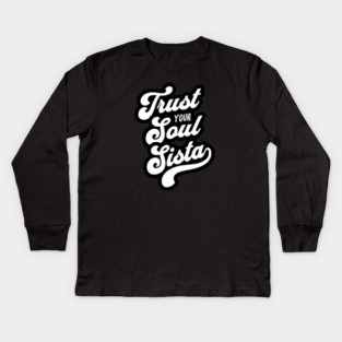 Trust Your Soul Sista - Retro 70s Typography Kids Long Sleeve T-Shirt