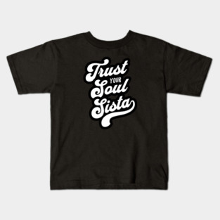Trust Your Soul Sista - Retro 70s Typography Kids T-Shirt
