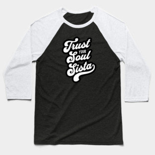 Trust Your Soul Sista - Retro 70s Typography Baseball T-Shirt