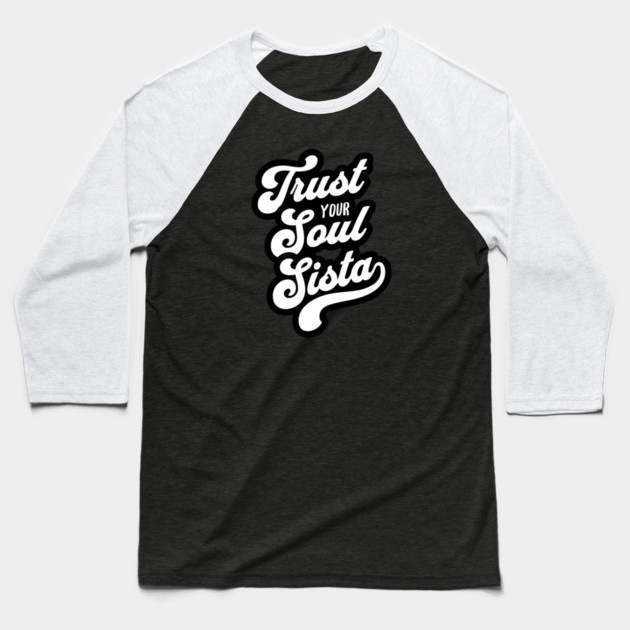 Trust Your Soul Sista - Retro 70s Typography Baseball T-Shirt by UrbanLifeApparel