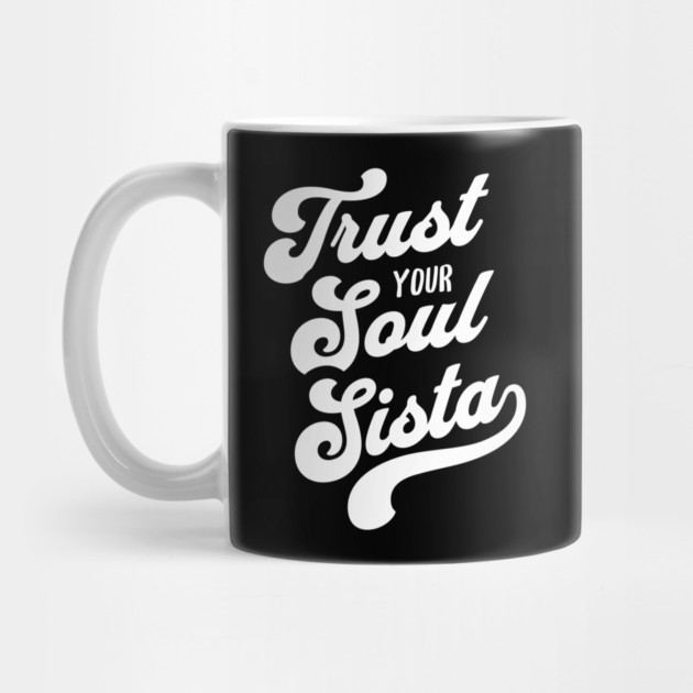 Trust Your Soul Sista - Retro 70s Typography by UrbanLifeApparel