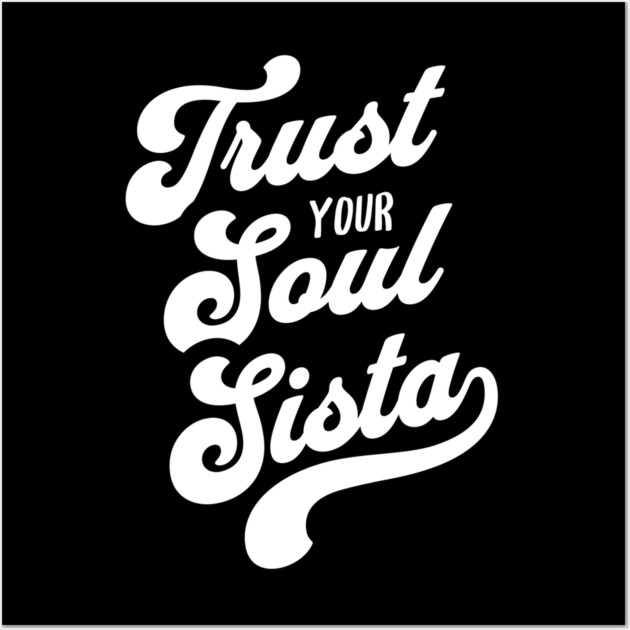 Trust Your Soul Sista - Retro 70s Typography Wall Art by UrbanLifeApparel