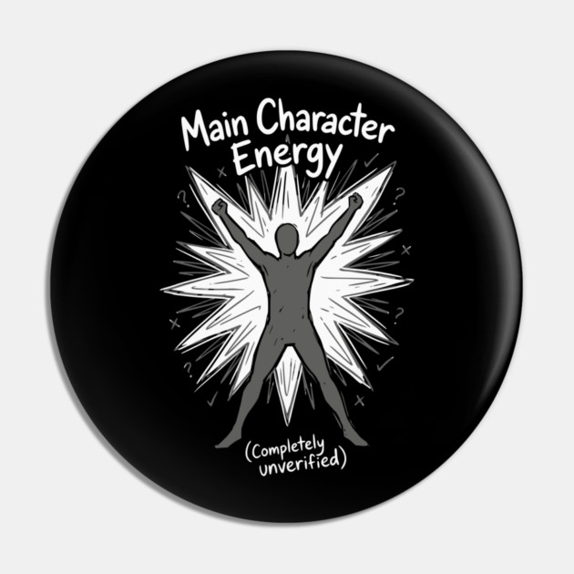 Main Character Energy Pin by Designed By Marty