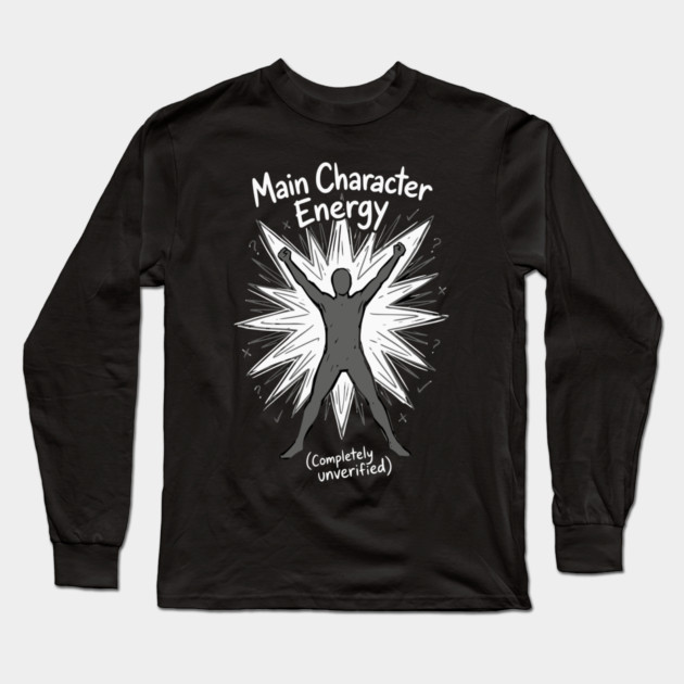 Main Character Energy Long Sleeve T-Shirt by Designed By Marty
