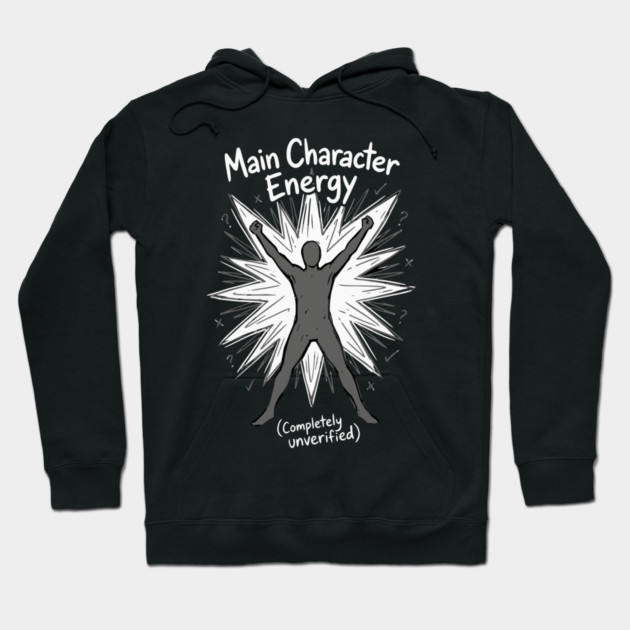 Main Character Energy Hoodie by Designed By Marty
