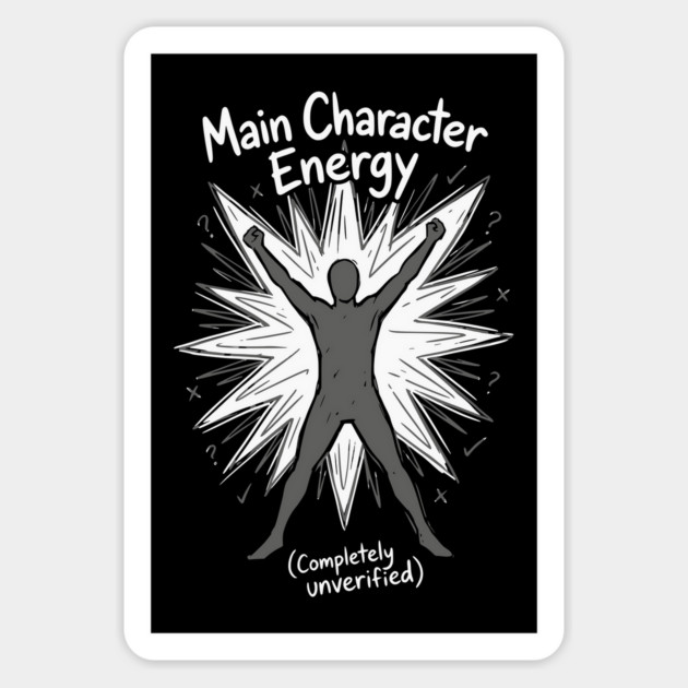 Main Character Energy Magnet by Designed By Marty