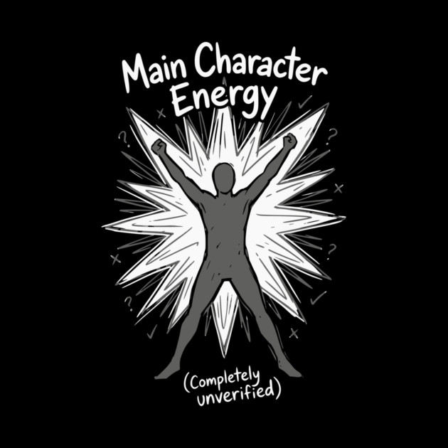 Main Character Energy by Designed By Marty