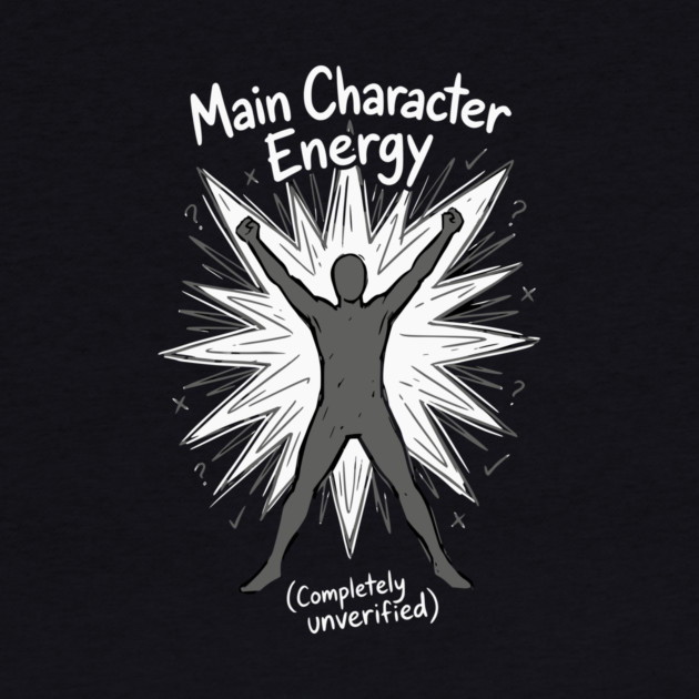 Main Character Energy by Designed By Marty