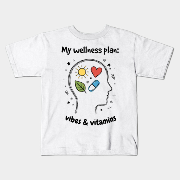 My Wellness Plan: Vibes & Vitamins Kids T-Shirt by Designed By Marty