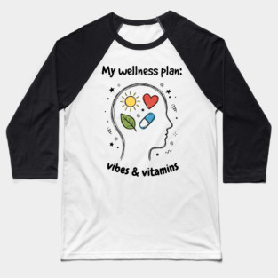My Wellness Plan: Vibes & Vitamins Baseball T-Shirt
