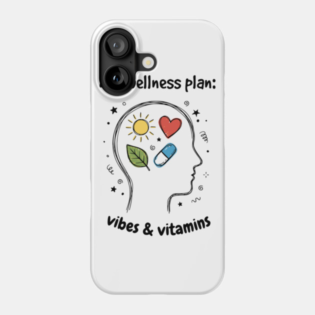 My Wellness Plan: Vibes & Vitamins Phone Case by Designed By Marty