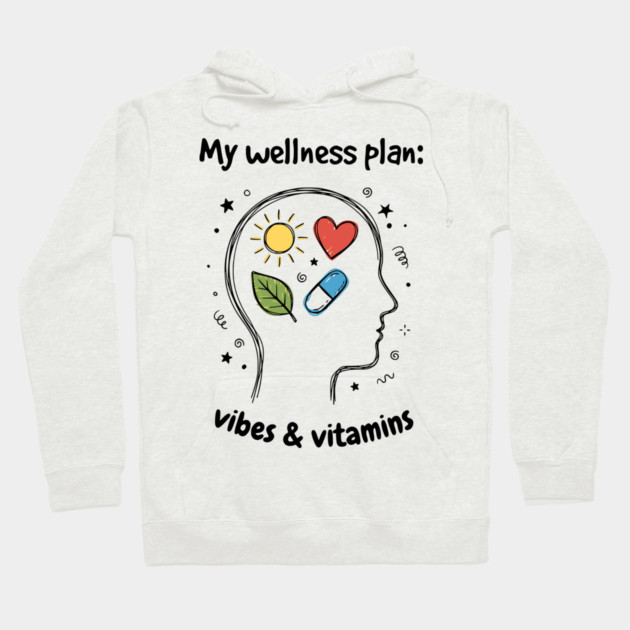 My Wellness Plan: Vibes & Vitamins Hoodie by Designed By Marty