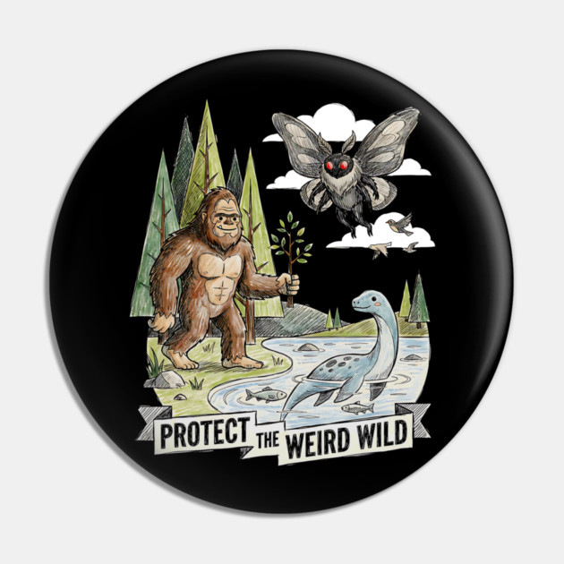 Protect the Weird Wild Pin by Designed By Marty