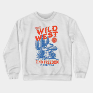 The Wild West: Find Freedom Crewneck Sweatshirt