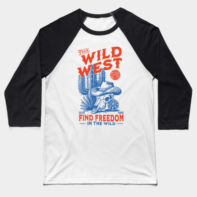 The Wild West: Find Freedom Baseball T-Shirt by Designed By Marty