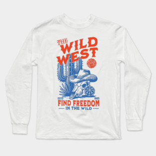The Wild West: Find Freedom Long Sleeve T-Shirt