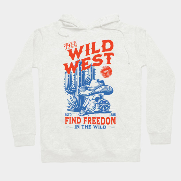 The Wild West: Find Freedom Hoodie by Designed By Marty
