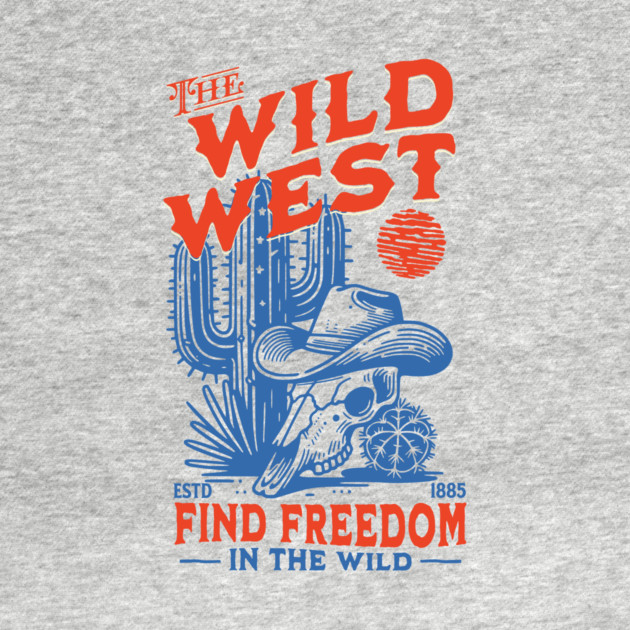 The Wild West: Find Freedom by Designed By Marty