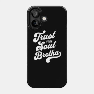 Trust Your Soul Brotha - Retro 70s Typography Phone Case