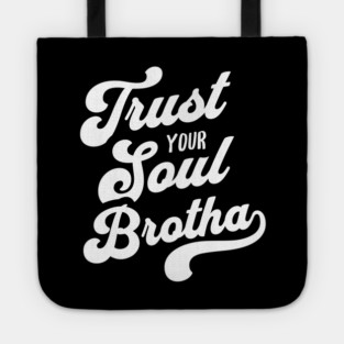 Trust Your Soul Brotha - Retro 70s Typography Tote