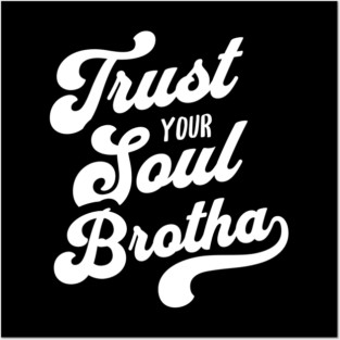 Trust Your Soul Brotha - Retro 70s Typography Posters and Art