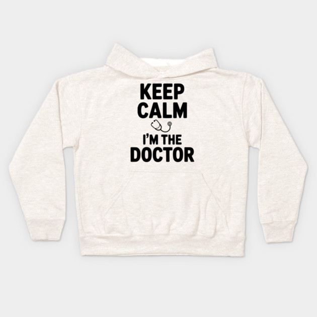 Keep Calm I'm The Doctor Kids Hoodie by Frank Ring