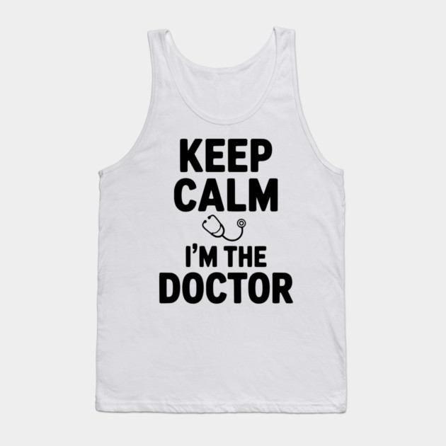 Keep Calm I'm The Doctor Tank Top by Frank Ring