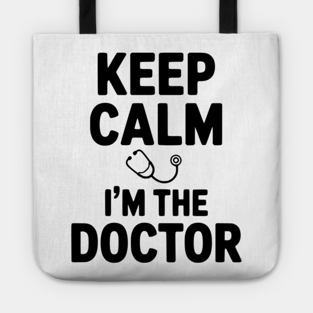Keep Calm I'm The Doctor Tote by Frank Ring