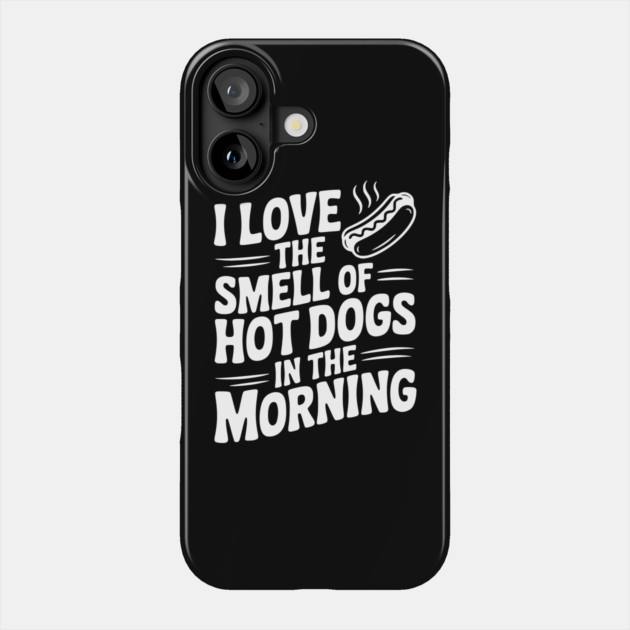 I Love the Smell of Hot Dogs in the Morning Phone Case by Frank Ring