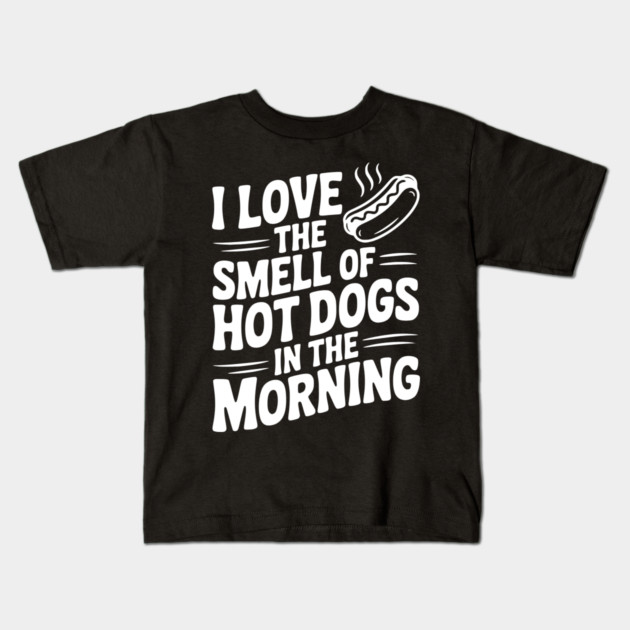 I Love the Smell of Hot Dogs in the Morning Kids T-Shirt by Frank Ring