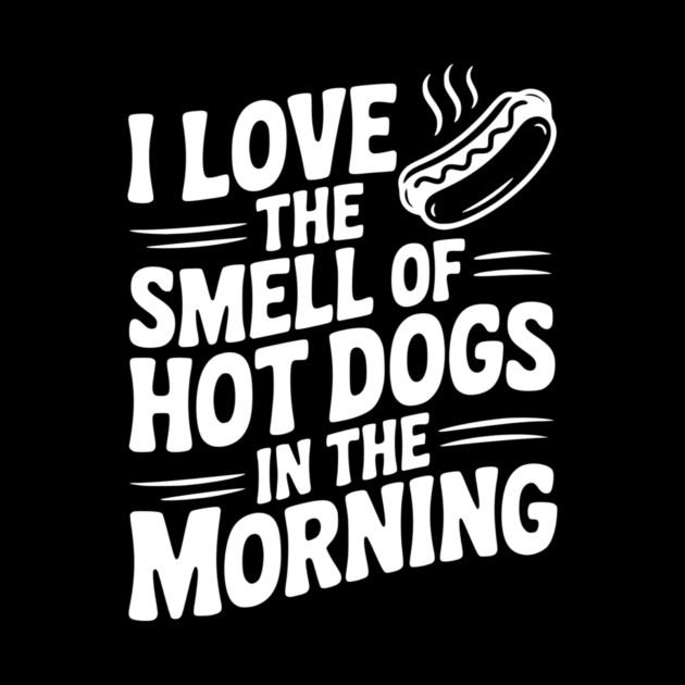I Love the Smell of Hot Dogs in the Morning by Frank Ring