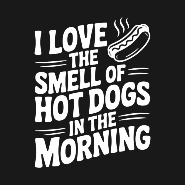I Love the Smell of Hot Dogs in the Morning by Frank Ring