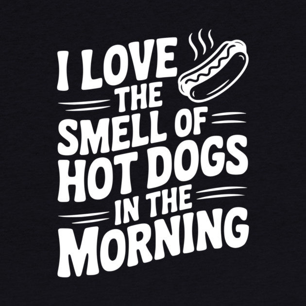 I Love the Smell of Hot Dogs in the Morning by Frank Ring