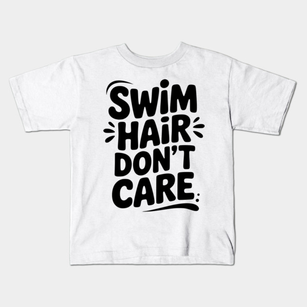 Swim Hair Don't Care Kids T-Shirt by Frank Ring