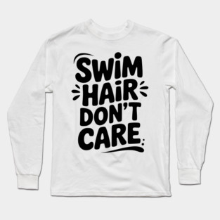Swim Hair Don't Care Long Sleeve T-Shirt